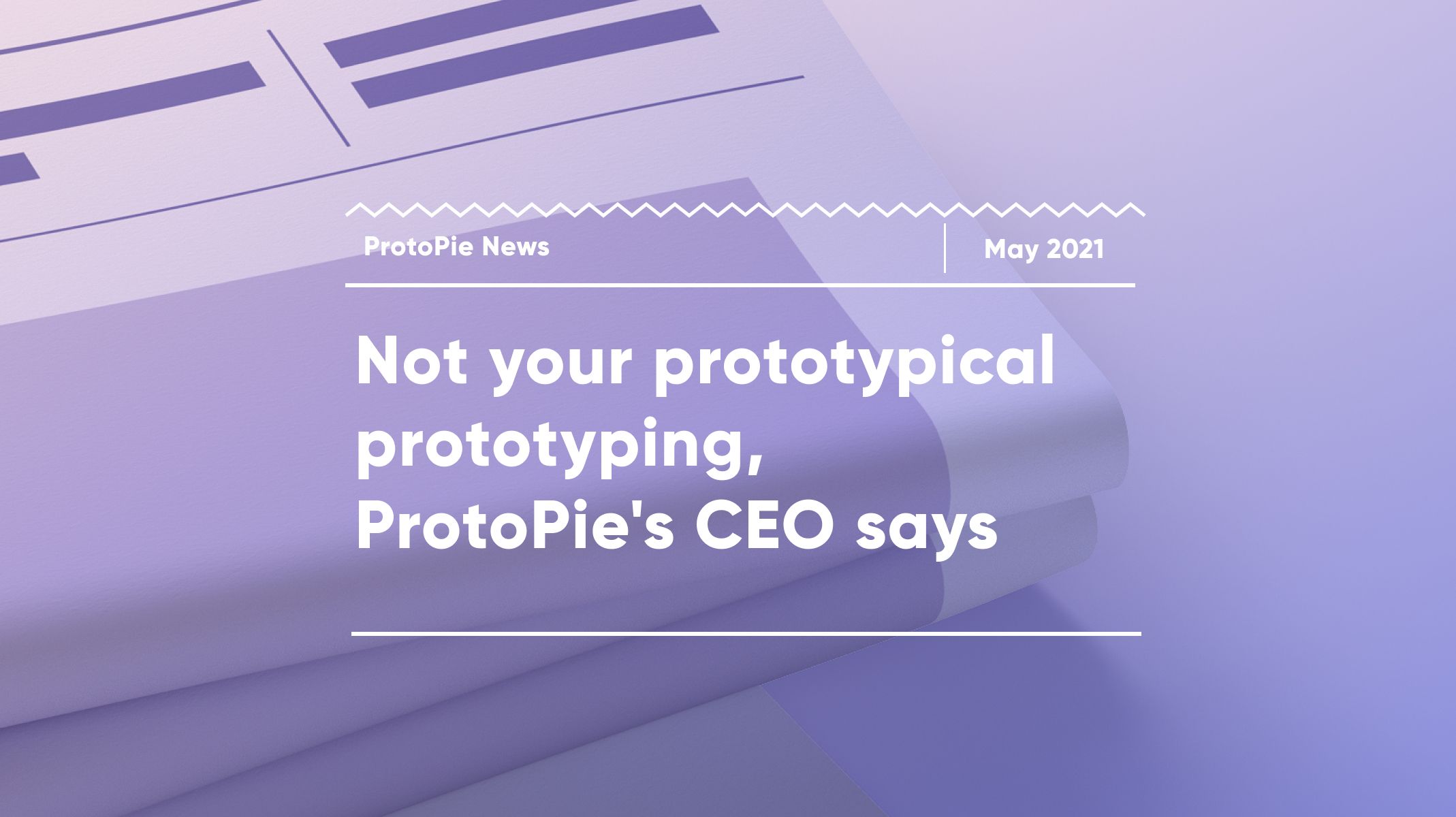 not your prototypical prototyping ProtoPie's CEO says