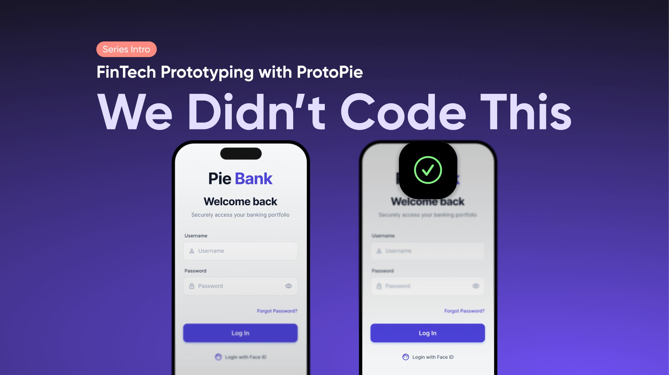 Blog thumbnail for FinTech Prototyping with ProtoPie series intro — titled "The Zero-Code Banking App" — showing two Pie Bank mobile login screens, one with the Face ID authentication overlay activated