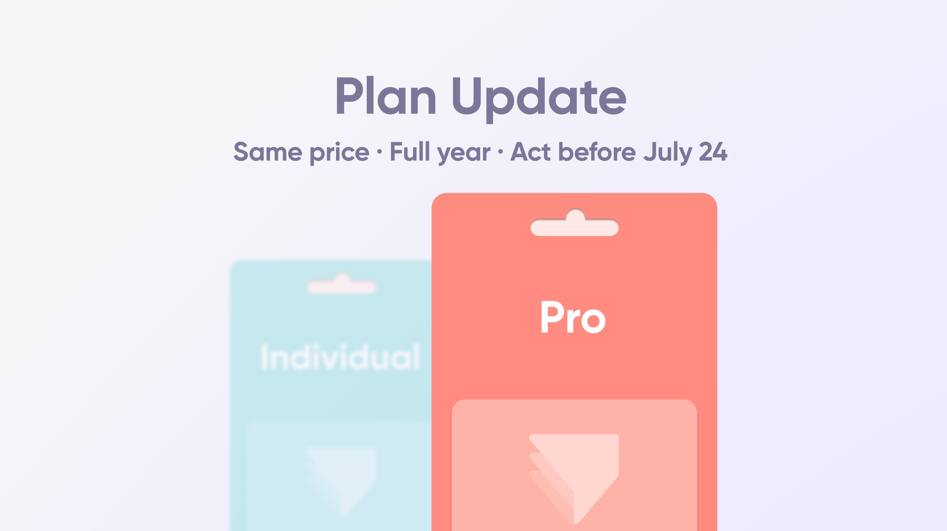 Two ProtoPie plan cards side by side — Individual Plan in teal receding to the background, Pro Plan in coral in the foreground. Text reads: Plan Update. Same price · Full year · Act before July 24.