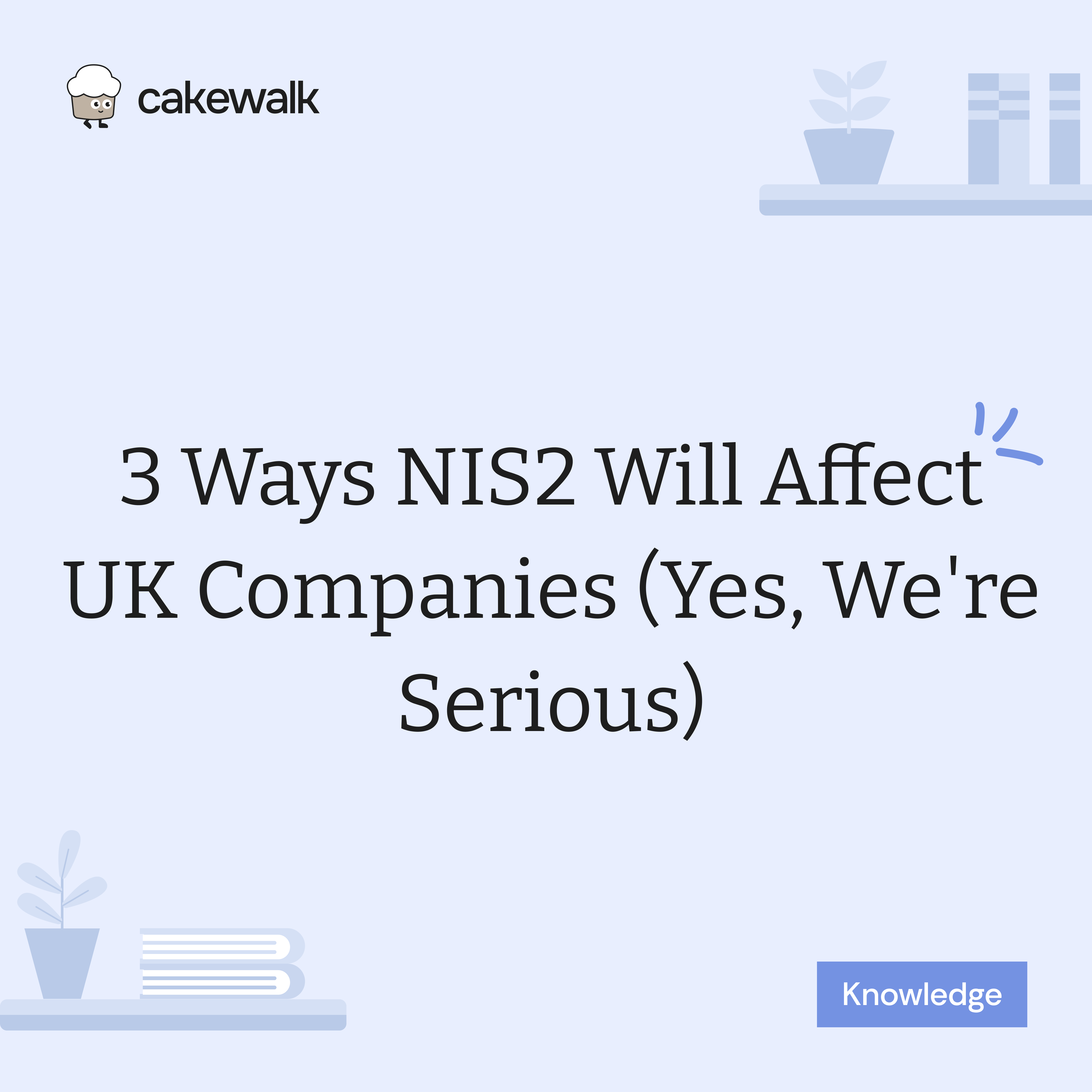 3 Ways NIS2 Will Affect UK Companies (Yes, We're Serious)