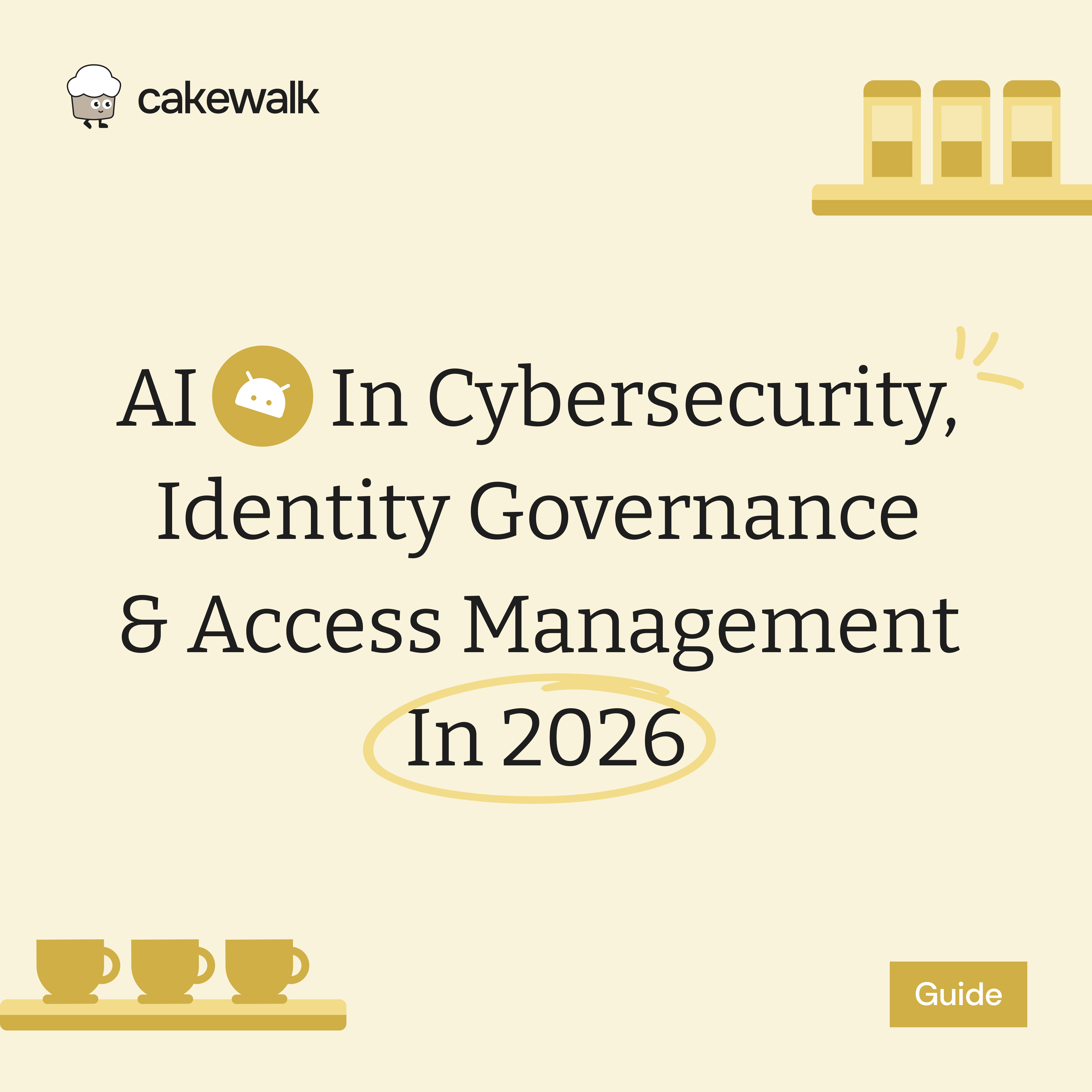 AI in Cybersecurity, Identity Governance & Access Management in 2026
