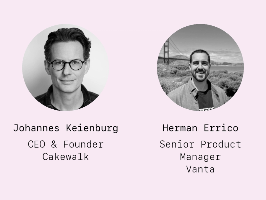 Talk the Walk webinar cover with portraits of Johannes Keienburg (CEO & Founder, Cakewalk) and Herman Errico (Senior Product Manager, Vanta).