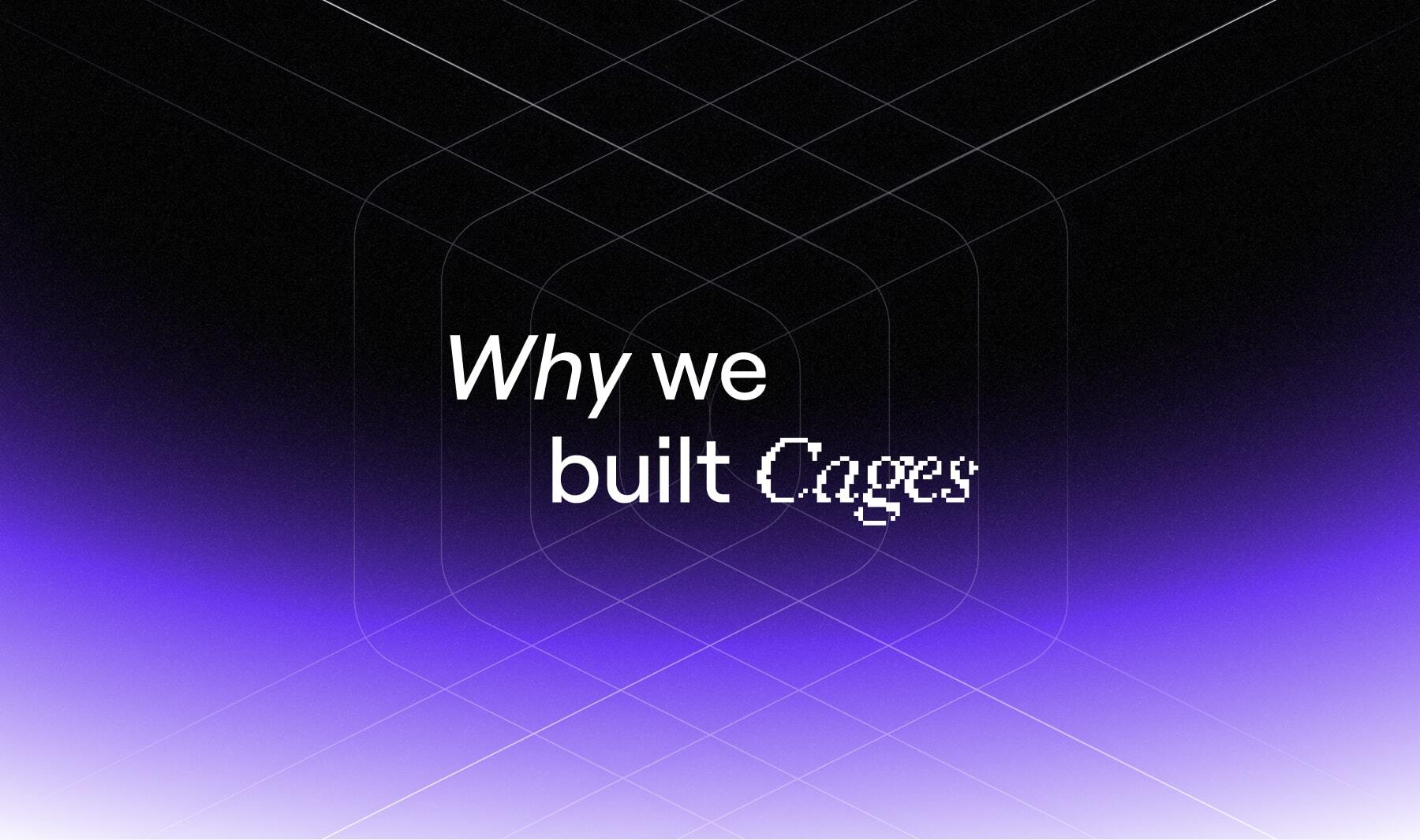 Why we built Cages: Our take on Secure Enclaves