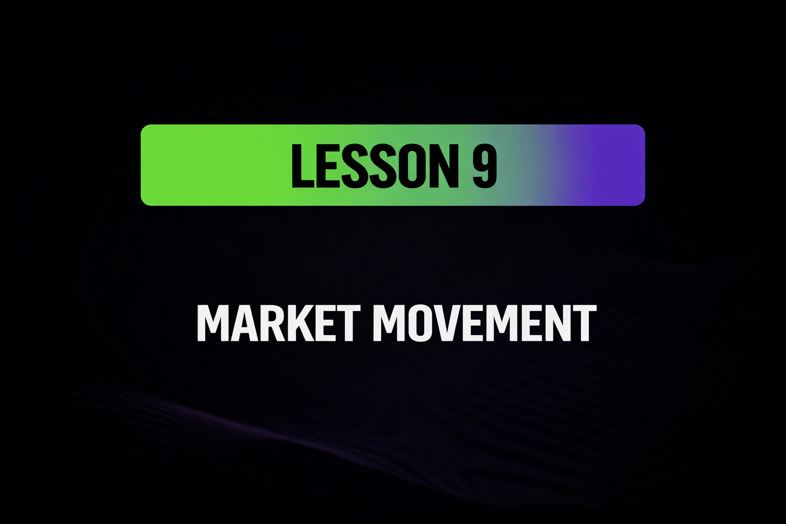 Lesson 9: Market Movement