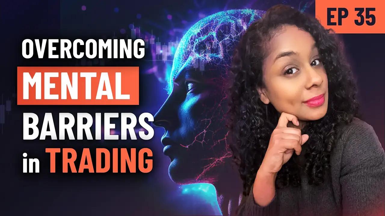 Forex Focus EP 35 – Overcoming Mental Barriers in Trading: Unlock Your Full Potential