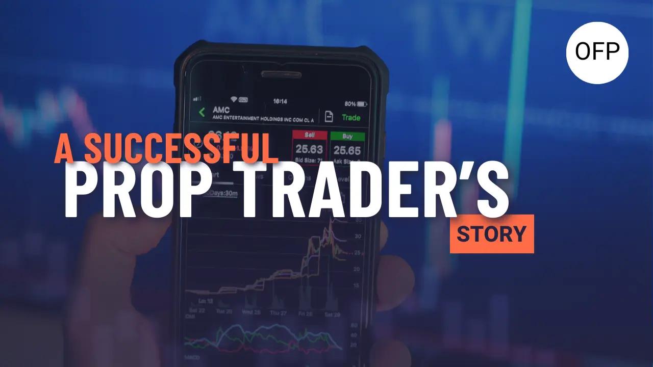 A Successful Prop Trader’s Story
