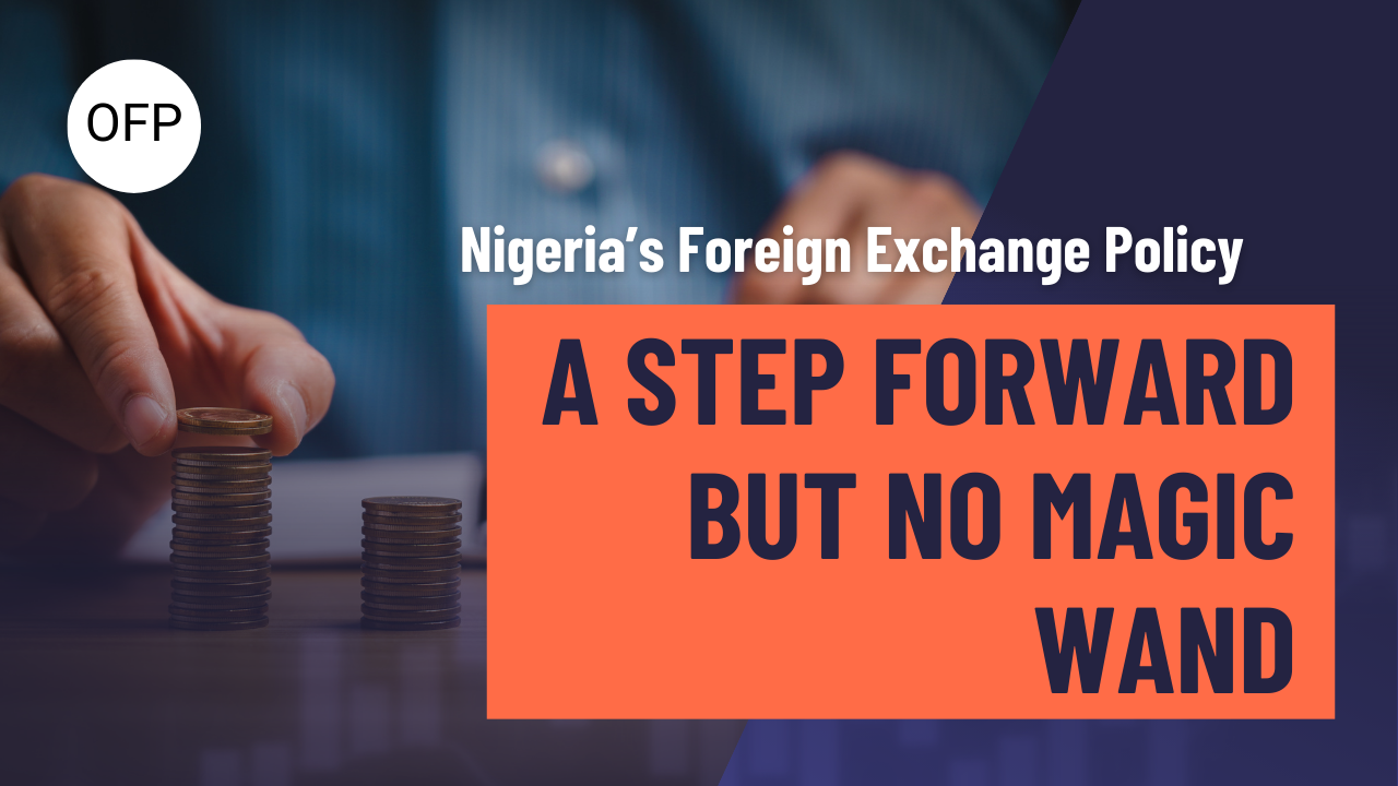 Nigeria’s Foreign Exchange Policy: A Step Forward, But No Magic Wand