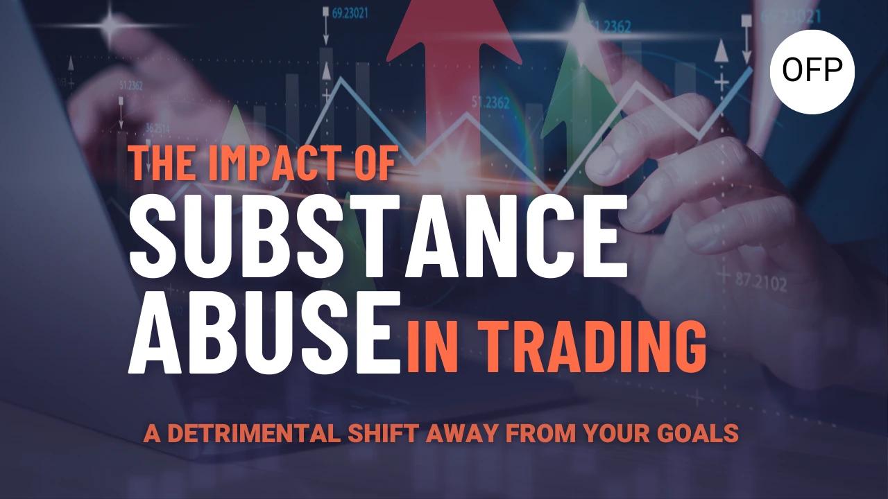 Substance Abuse in Trading: A Dangerous Spiral