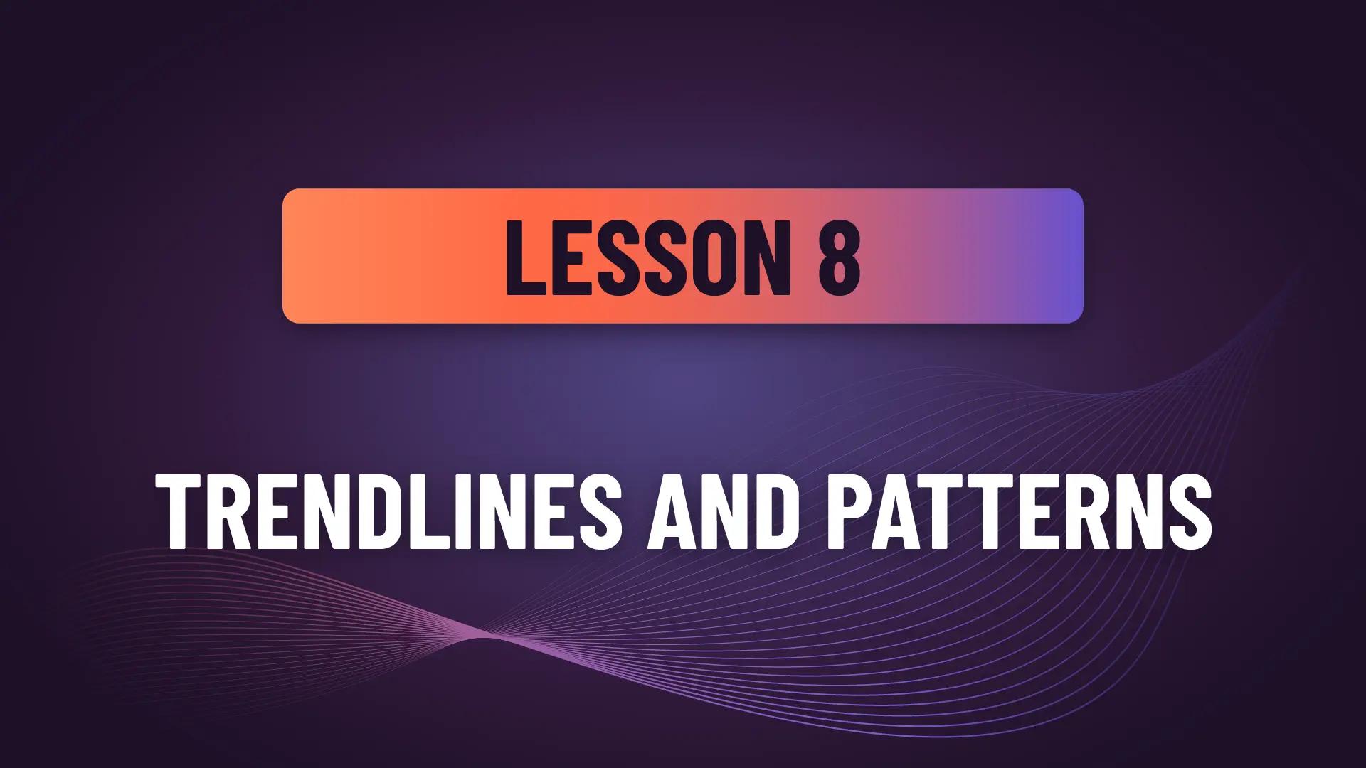 Lesson 8: Trendlines and Patterns