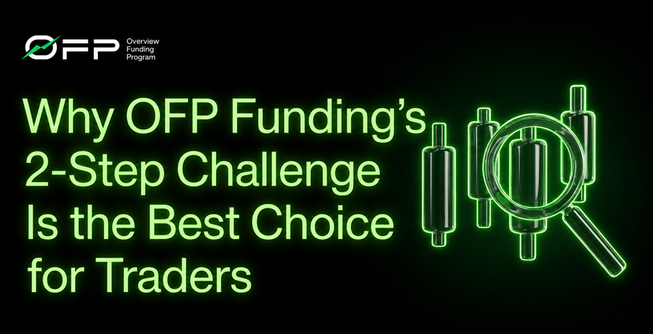Why OFP Funding’s 2-Step Challenge Is the Best Choice for Traders