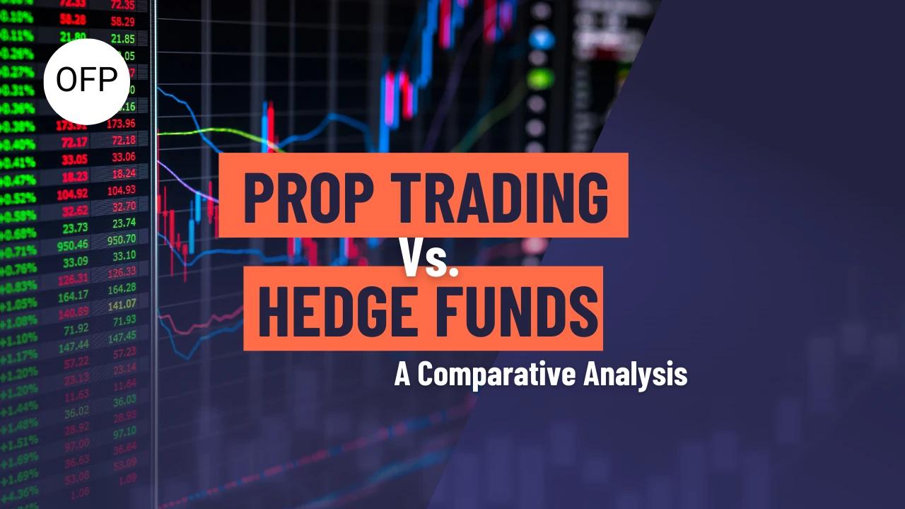 Proprietary Trading vs Hedge Funds: Which Investment Vehicle is Right for You?