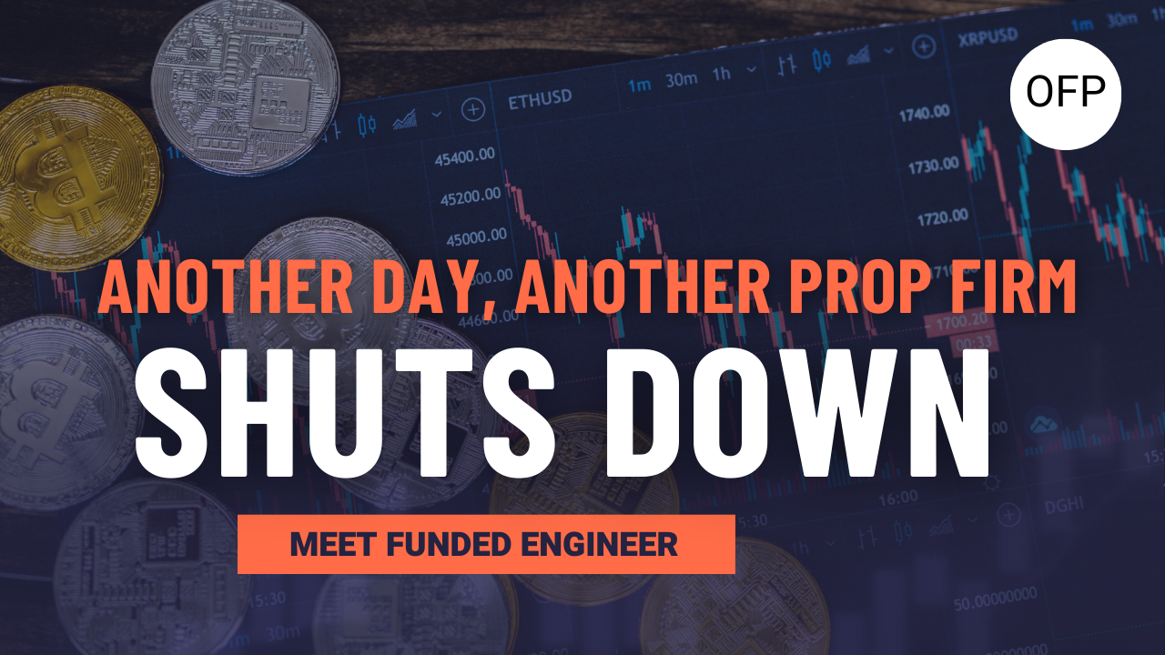 Another Day, Another Prop Firm Shuts Down, Meet Funded Engineer