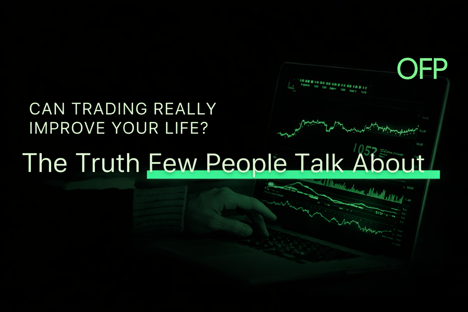Can Trading Really Improve Your Life? The Truth Few People Talk About