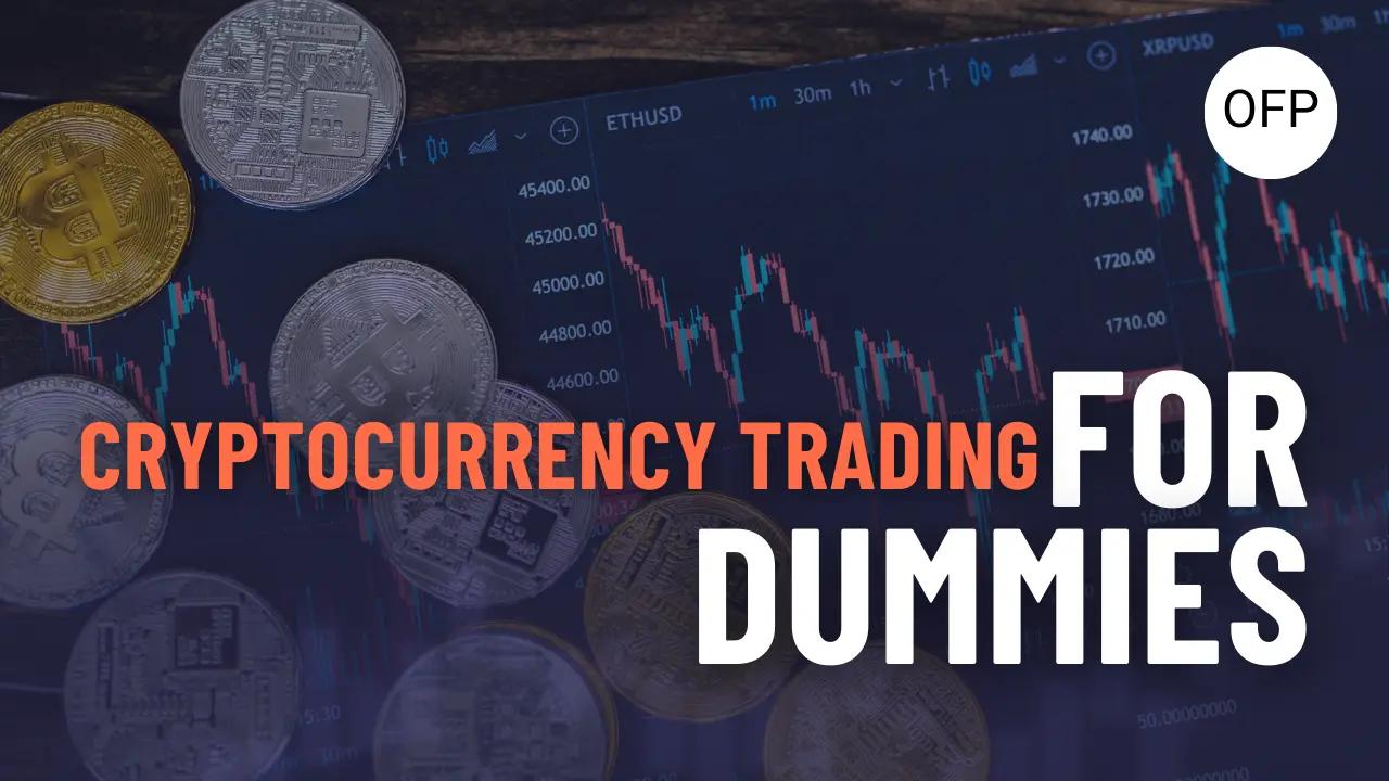 Cryptocurrency Trading For Dummies: A Complete Guide to Success