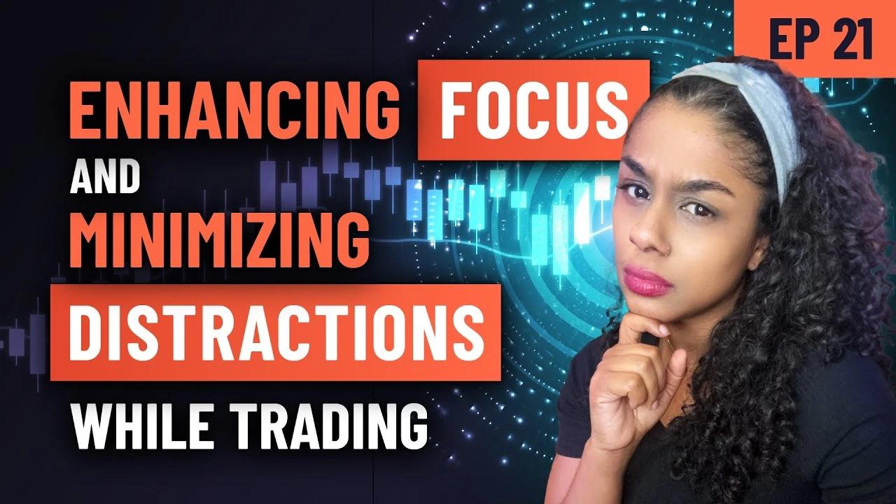 Forex Focus EP 21 – Mastering Focus: Eliminating Distractions for Trading Success