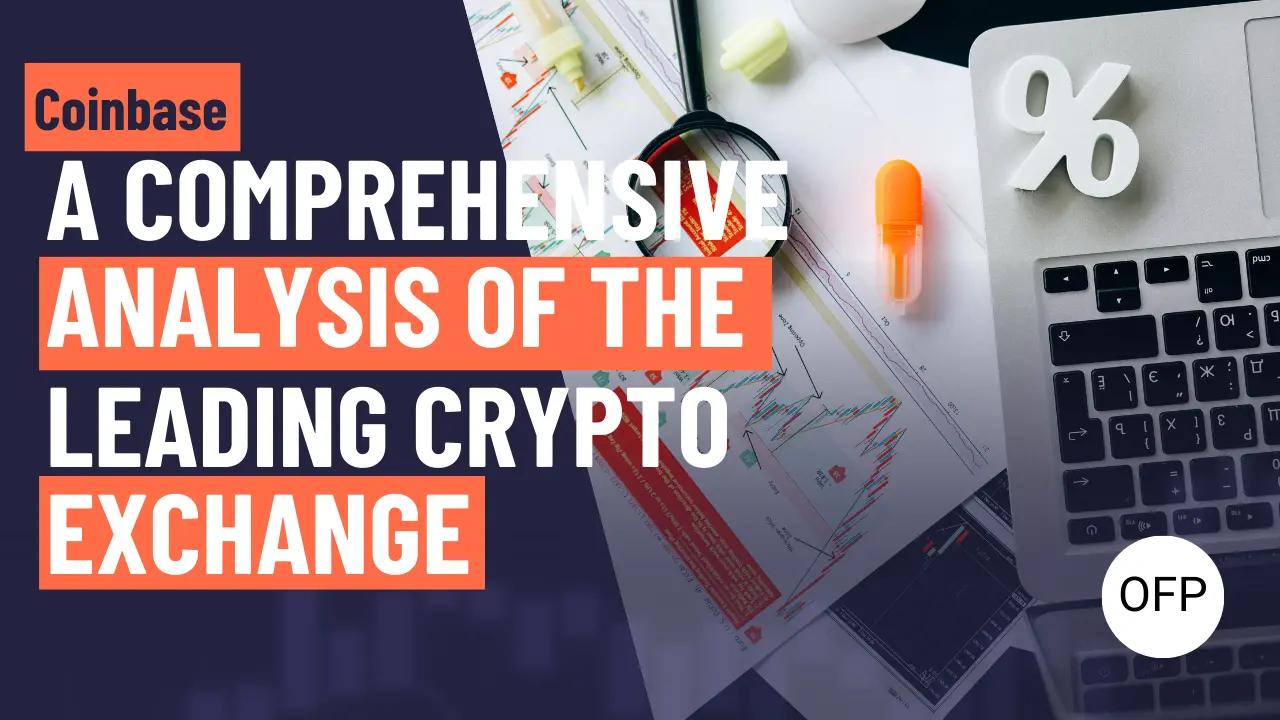 Coinbase: A Comprehensive Analysis of the Leading Cryptocurrency Exchange