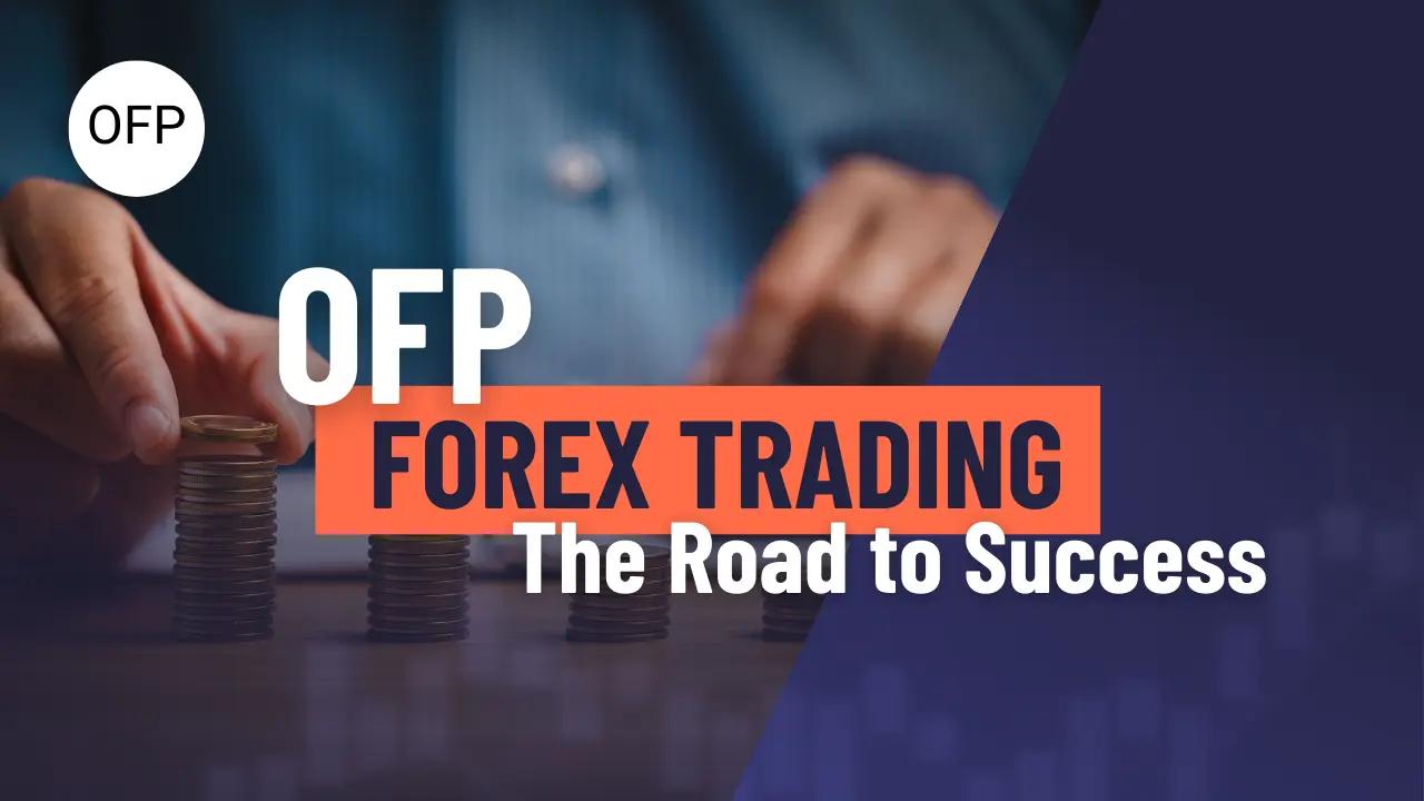 OFP Forex Trading : The Road to Success