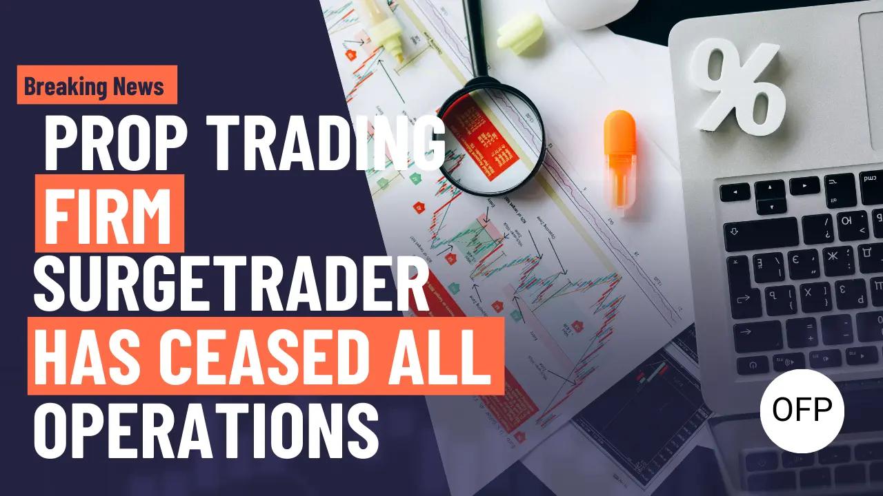 Prop Trading Firm “SurgeTrader” Has Ceased all Operations