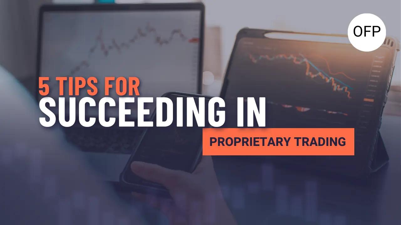 5 Tips for Succeeding in Proprietary Trading