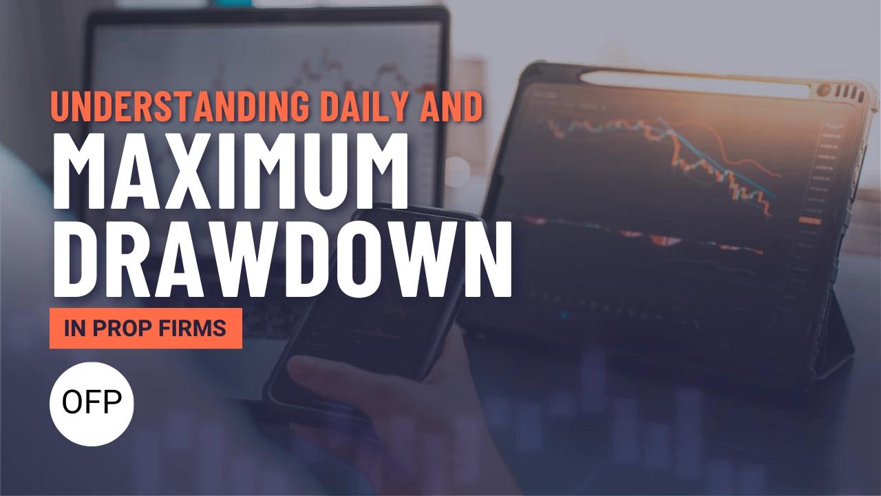 Understanding Daily and Maximum Drawdown in Prop Firms