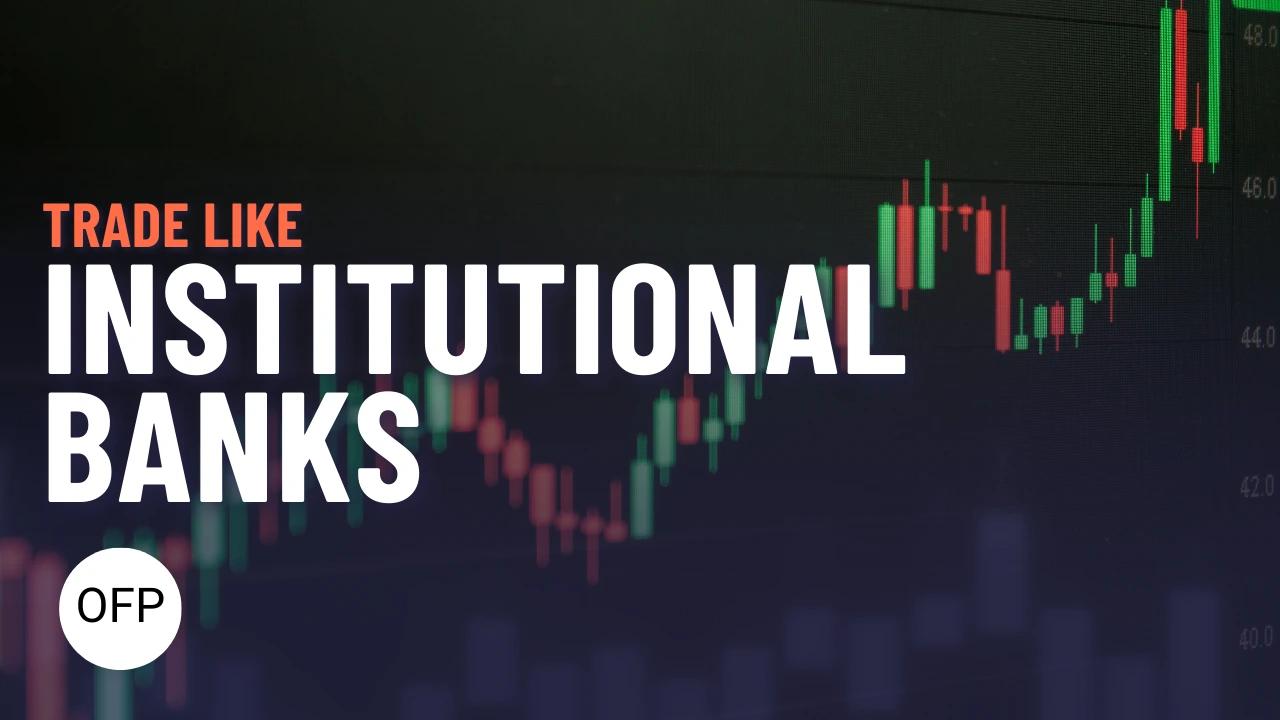 Trade like Institutional Banks