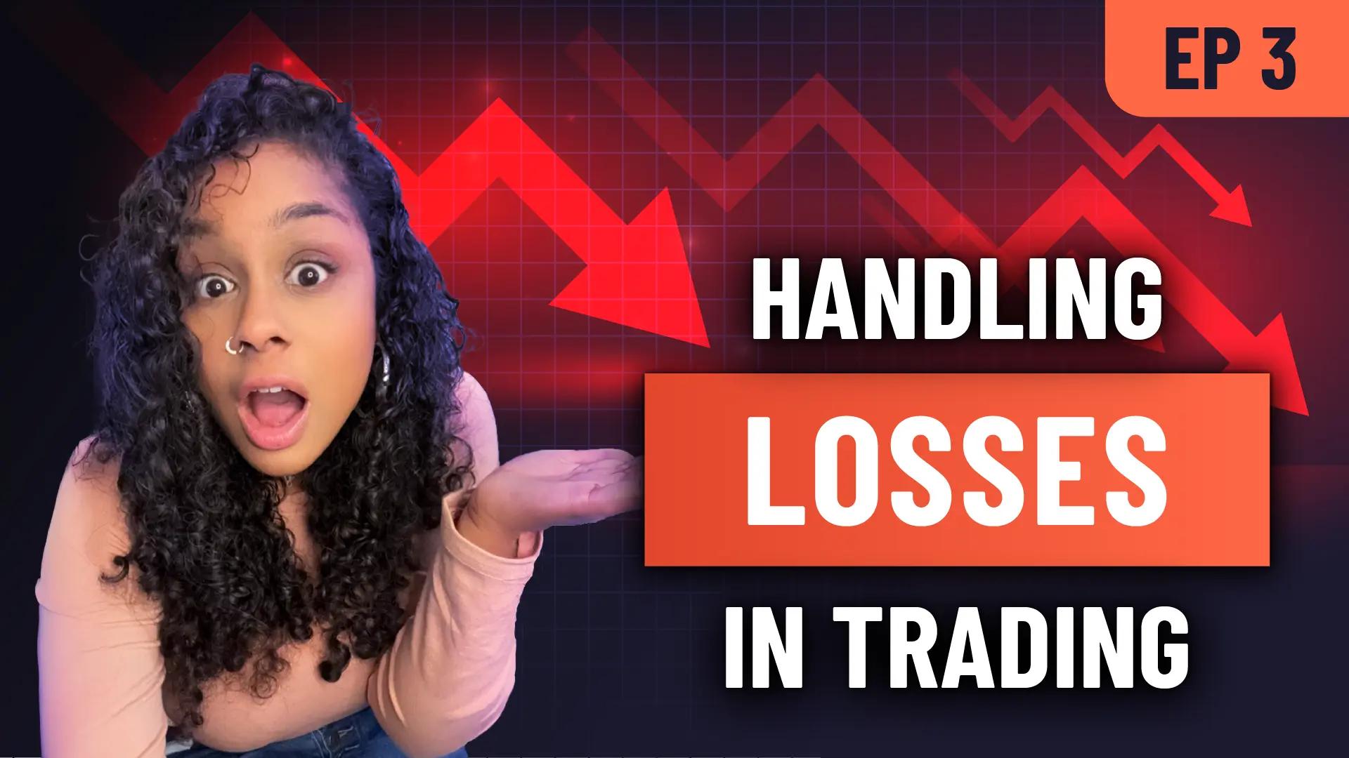 Episode 3: Mastering the Art of Handling Losses and Staying Positive in Trading