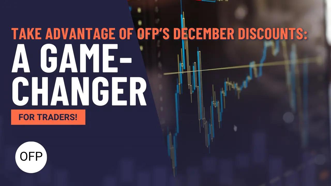 Take Advantage of OFP Funding’s December Discounts: A Game-Changer for Traders!