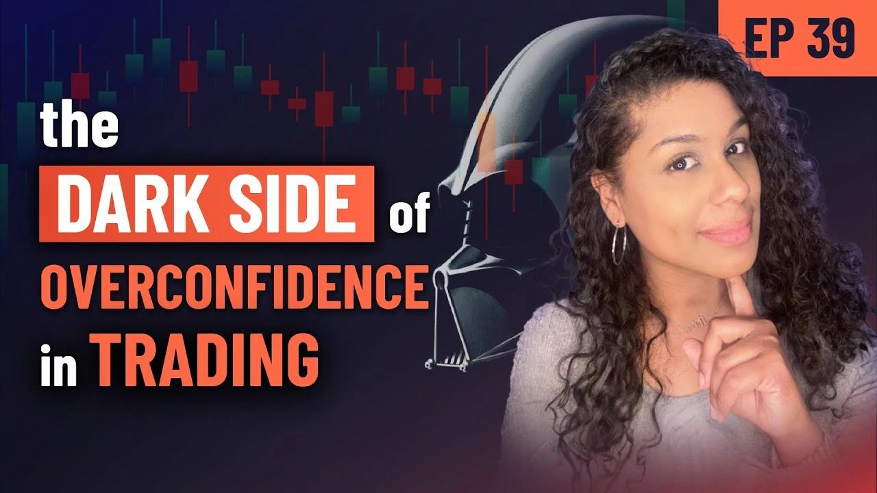 Forex Focus EP 39 – The Dark Side of Overconfidence in Trading