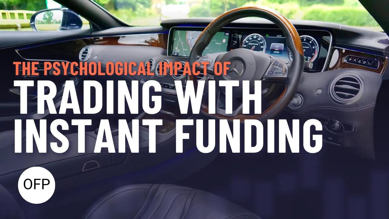 The Psychological Impact of Trading with Instant Funding