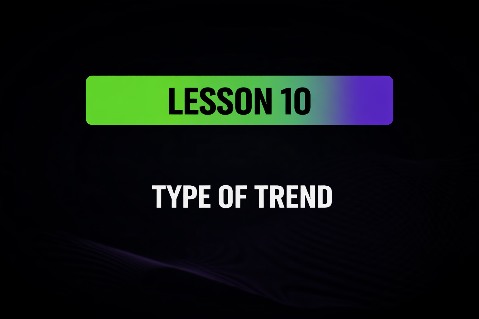 Lesson 10: Types of Trend