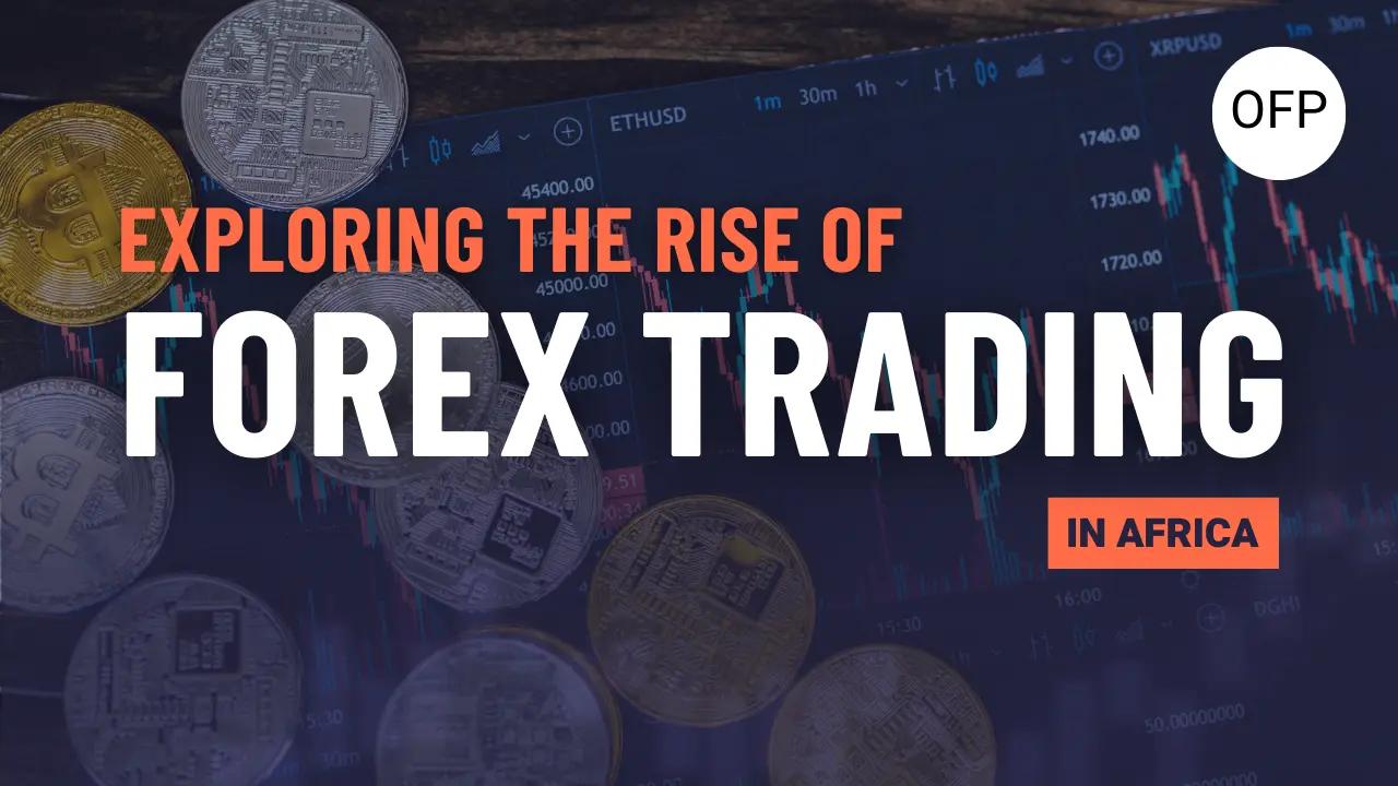 Exploring the Rise of Forex Trading in Africa