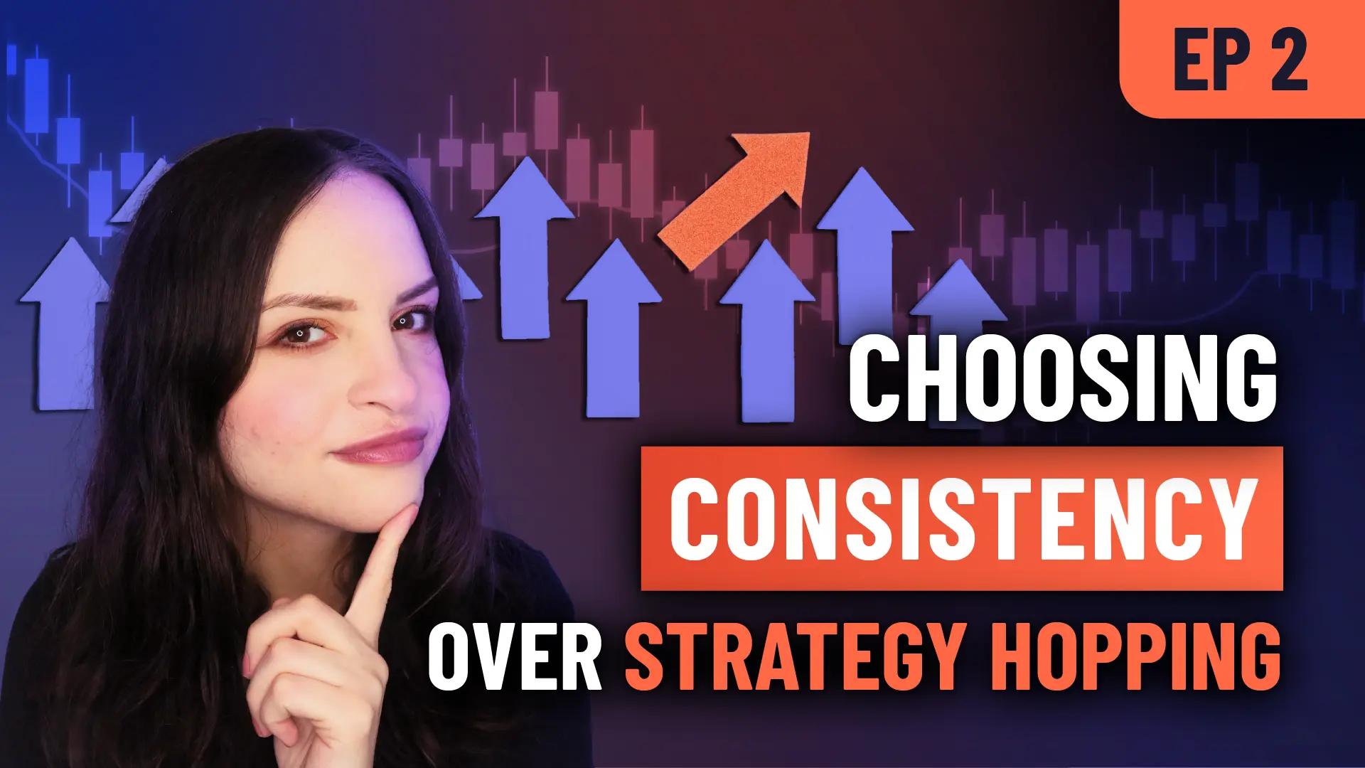 Forex Focus ep 2 – Choosing Consistency Over Strategy Hopping