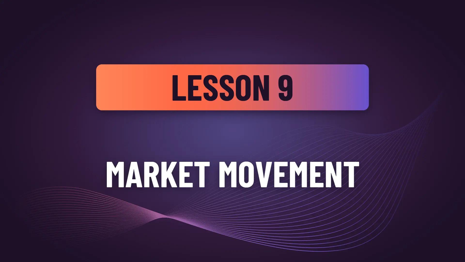 Lesson 9: Market Movement