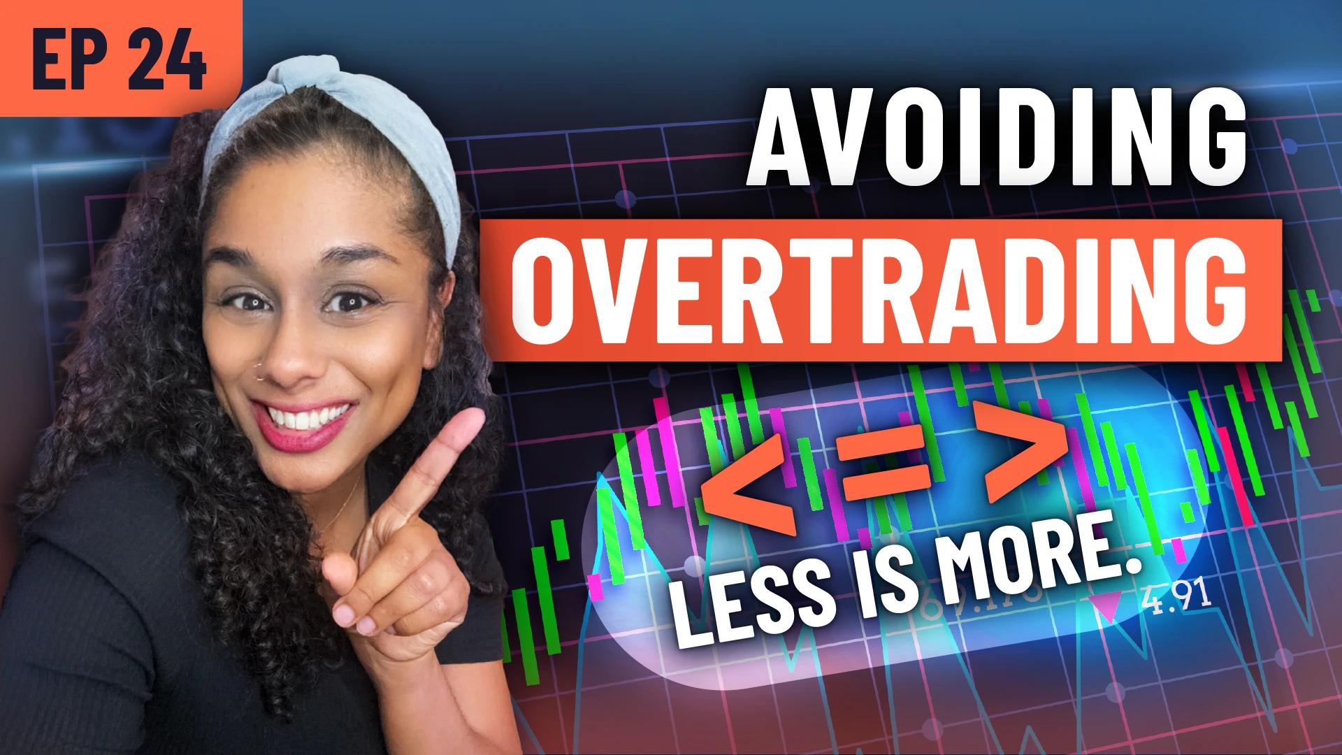 Forex Focus EP 24 – Avoiding Overtrading: Why Less Is More in Trading Success