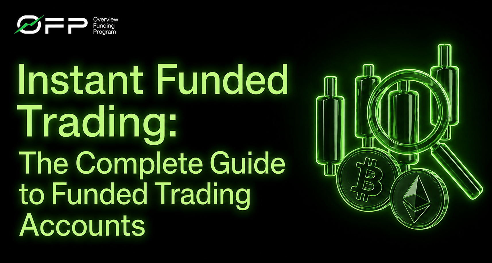 Instant Funded Trading: The Complete Guide to Funded Trading Accounts