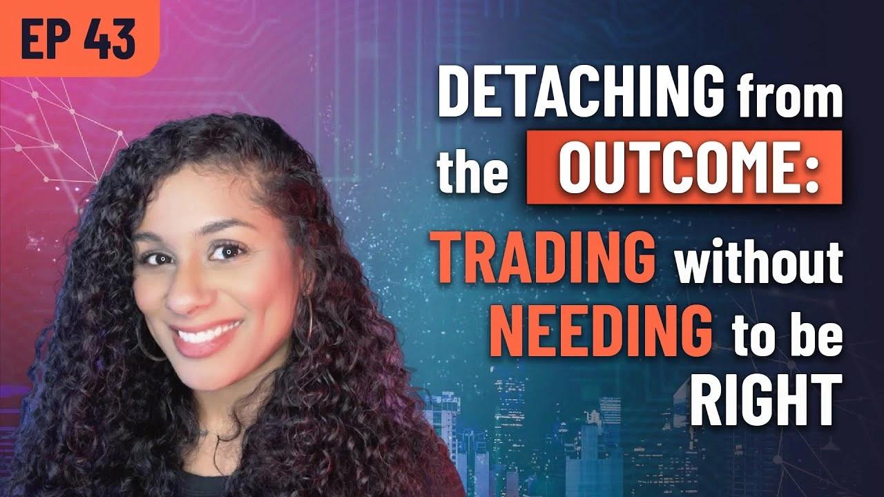 Forex Focus EP 43- Detach to Win: Trading Without Needing to Be Right