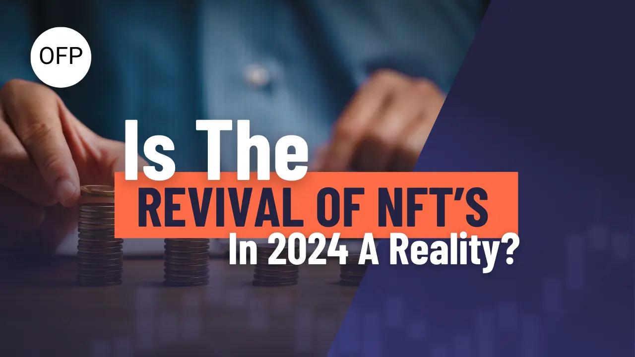Is the Revival of NFTs in 2024 a Reality?