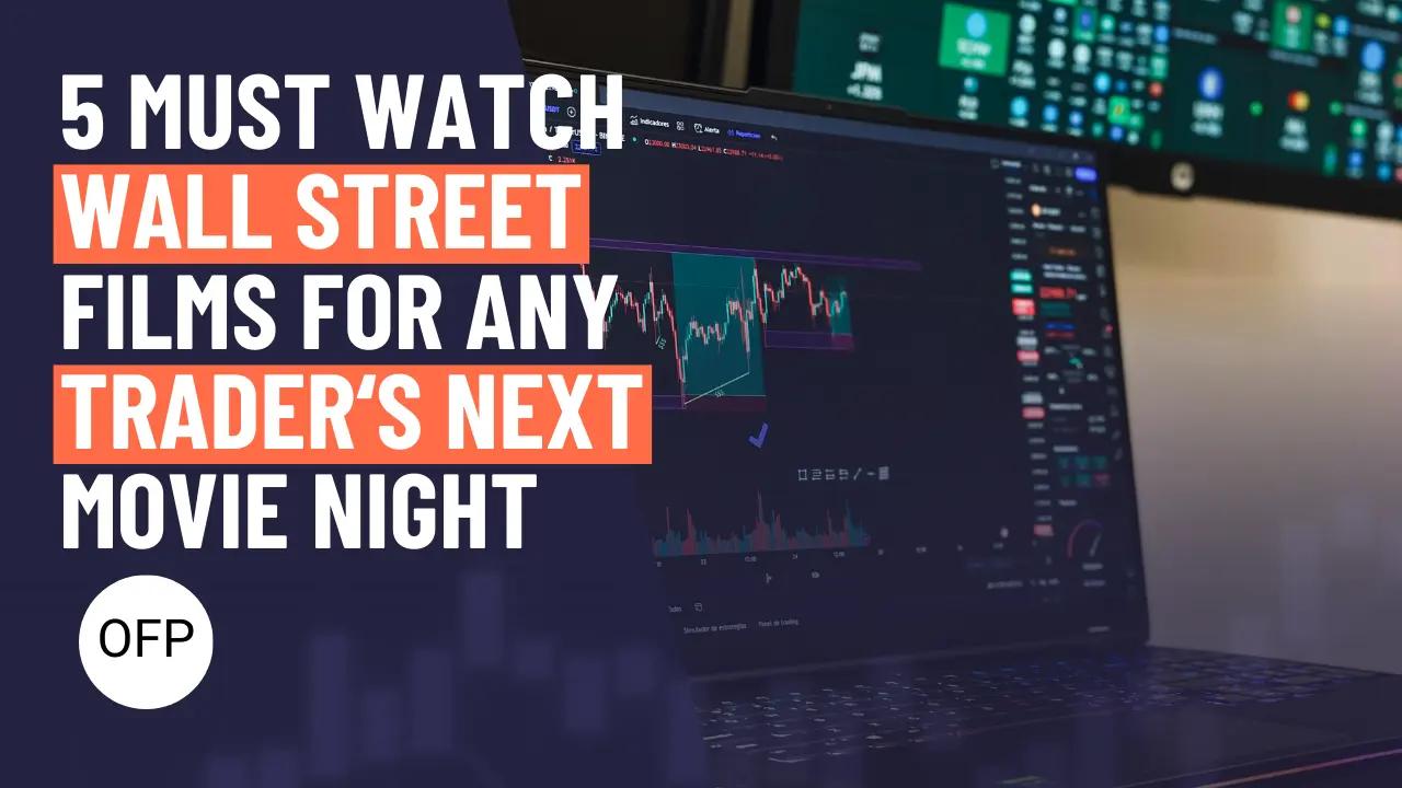 5 “Must Watch” Wall Street Films For Any Trader’s Next Movie Night