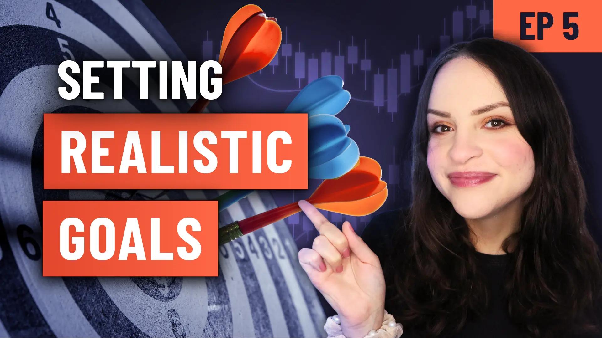Forex Focus EP 5 – Setting Realistic Goals