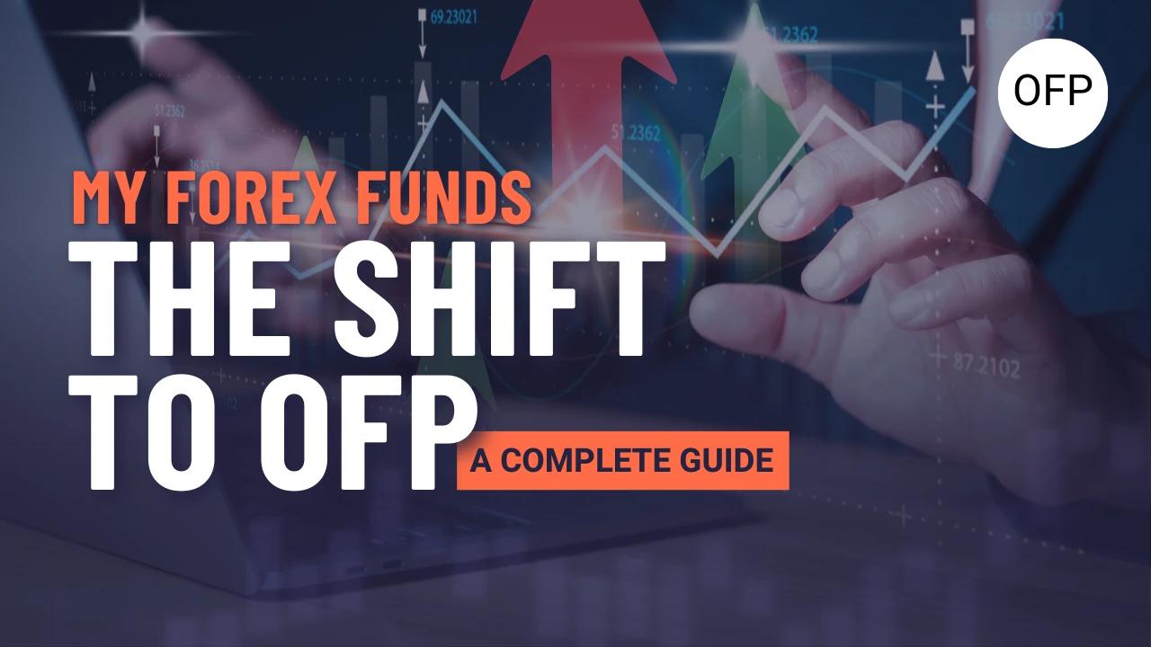 My Forex Funds: Transitioning to OFP – A Comprehensive Guide
