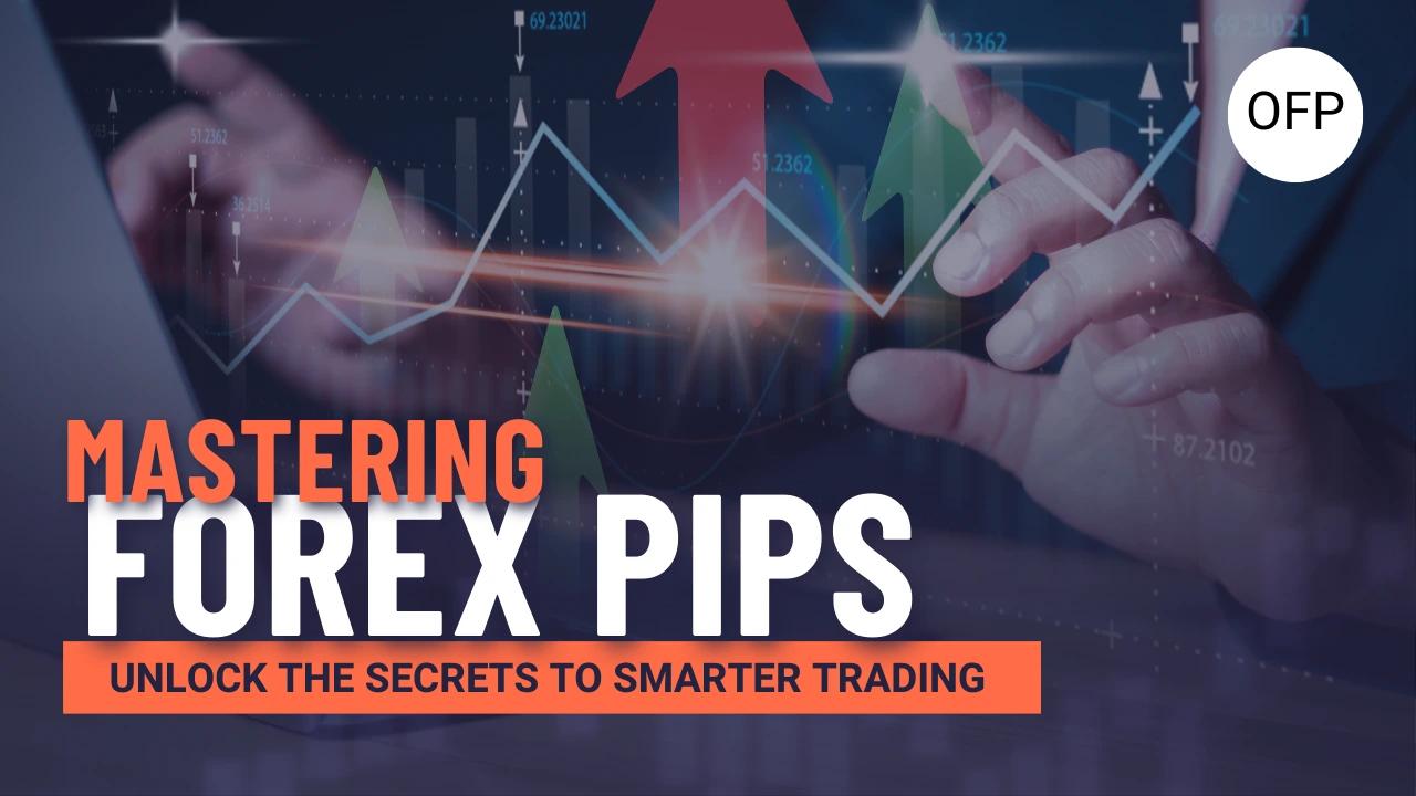 Mastering Forex Pips: Unlock the Secret to Smarter Trading