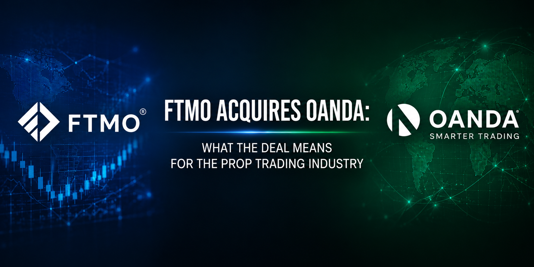 FTMO Acquires OANDA: What the Deal Means for the Prop Trading Industry
