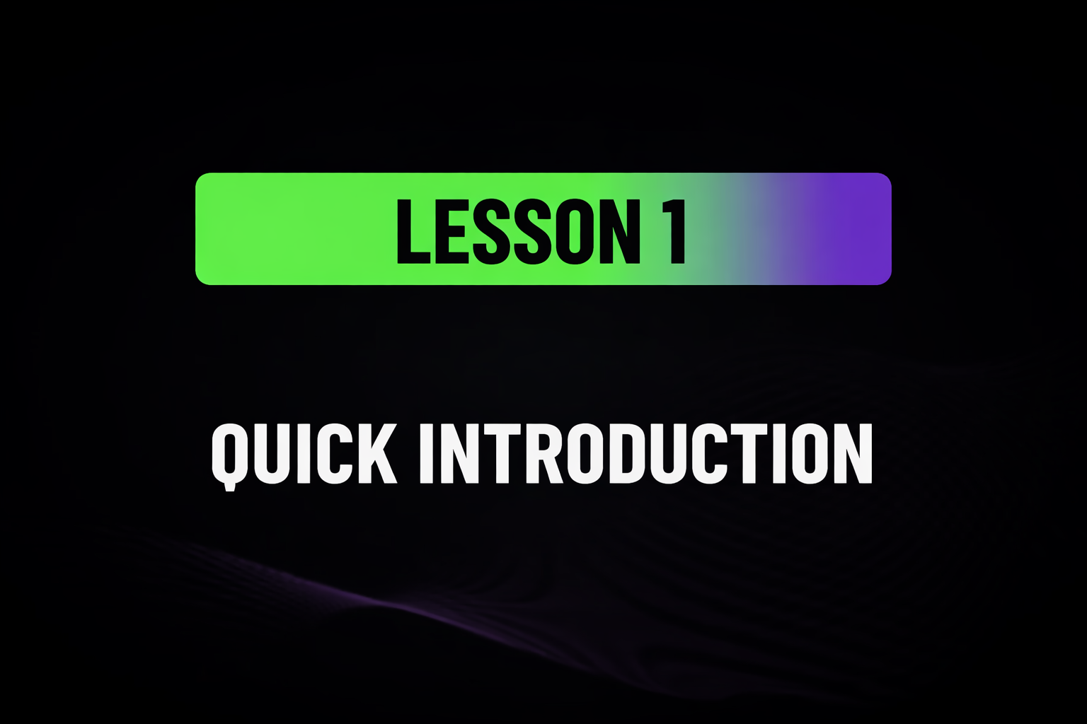 Lesson 1: Quick Introduction