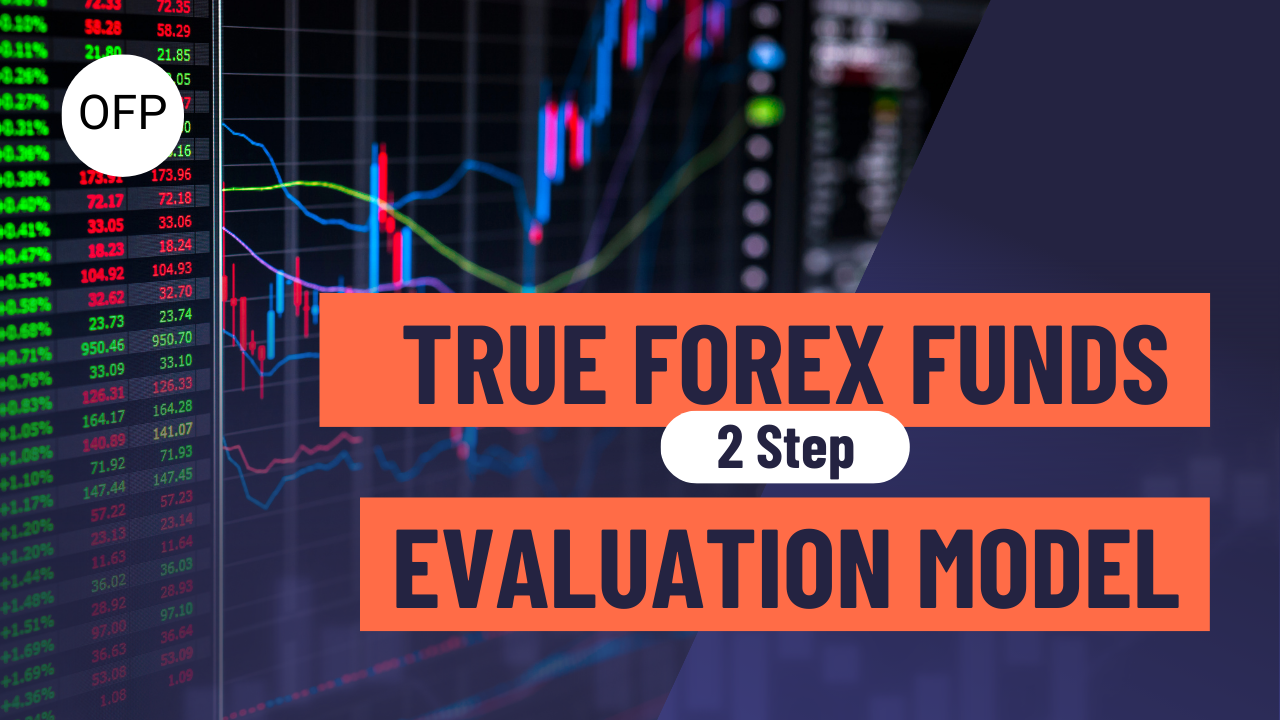 True Forex Funds 2 Step Evaluation Program Analyzed