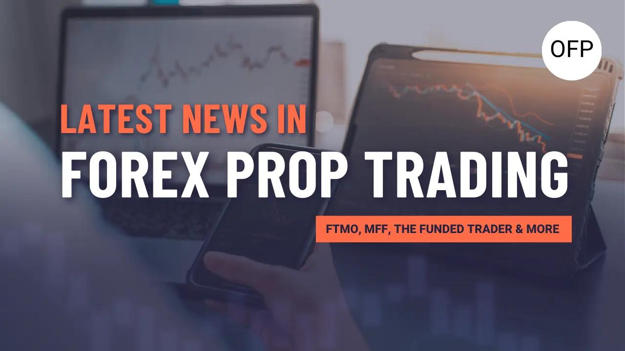 Forex Prop Trading Updates