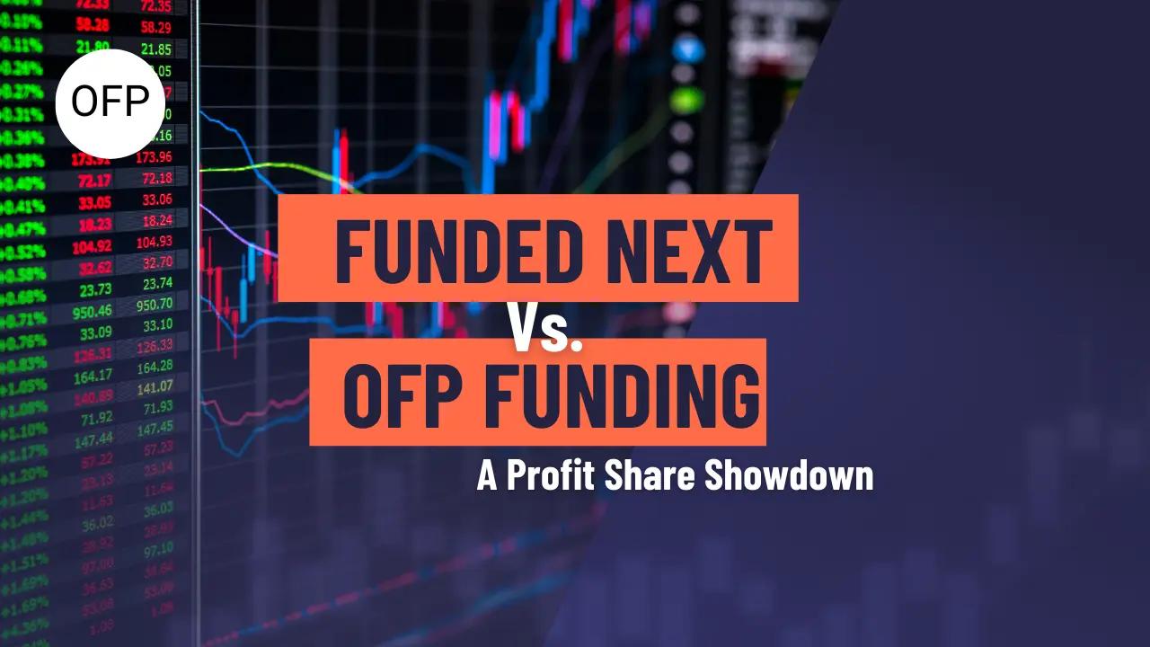 FundedNext vs OFP, A Profit Share Showdown