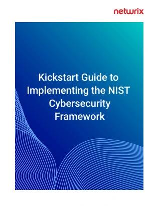 A kickstart guide to implementing the nist cybersecurity framework