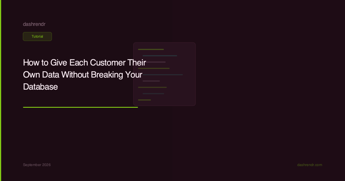 How to Give Each Customer Their Own Data Without Breaking Your Database