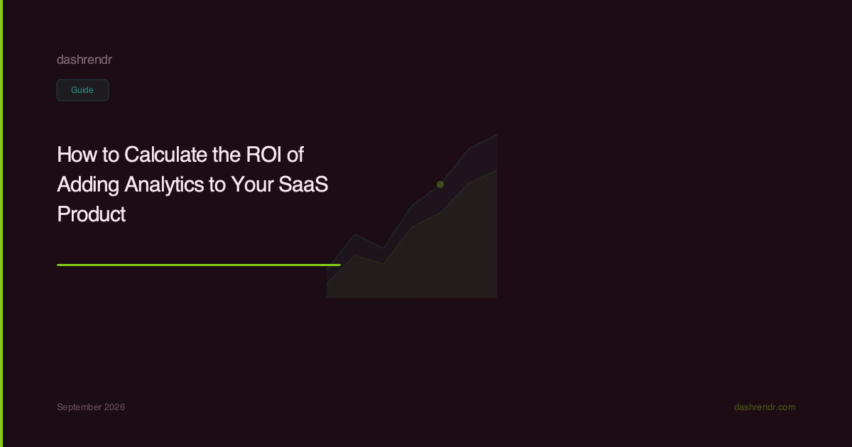 How to Calculate the ROI of Adding Analytics to Your SaaS Product
