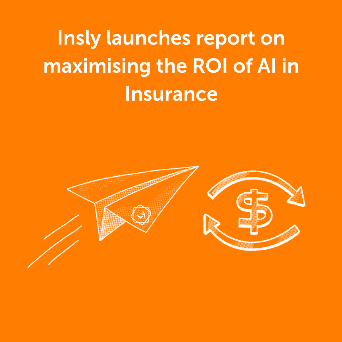 Insly launches report on maximising the ROI of AI in Insurance